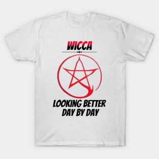 Wicca: Looking Better Day By Day T-Shirt